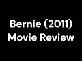 Bernie (2011) Movie Review