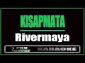 Kisapmata - RIVERMAYA (KARAOKE)