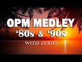 BEST OPM MEDLEY NON-STOP (Lyrics) CLASSIC OPM ALL TIME FAVORITES LOVE SONGS