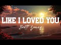 Brett Young - Like I Loved You | One Too Many, Burnin' It Down (Lyric)