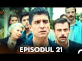 Mireasa Din Istanbul Episodul 21