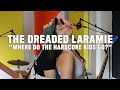 The Dreaded Laramie - Where do the Hardcore Kids Go - Live from The Rock Room