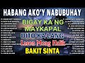 Habang Ako'y Nabubuhay - All Songs Original Tagalog Love Songs Nonstop - PAMATAY PUSONG KANTA