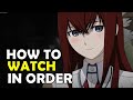 How To Watch STEINS GATE in Order!