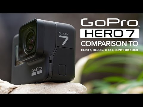 GoPro Hero 7 Black vs Hero 6 Hero 5 Sony FDR X3000 and YI 4K 4K 