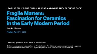 Fragile Matters: Fascination for Ceramic in the Early Modern Period