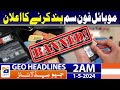 Geo News Headlines 2 AM | Mobile phone SIM ban? | 1st May 2024