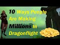 10 Ways People Are Making MILLIONS In Dragonflight! Best Gold Making, Gold Farming Tips!