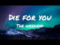 The Weekend - Die for you (lyrics)