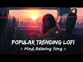 🎵 || Popular Trending Songs || 🤍 Mind Relaxing Lofi || 🎧Slowed + Reverb + Lofi || 😊 @LofiVibesMeet