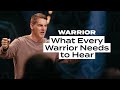 What Every Warrior Needs to Hear - Warrior