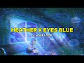 Heather x Eyes Blue (Lofi Remix) ( 1 Jam / 1 - Hour Loop ) 【 Lirik / Lyrics + Terjemahan Indonesia 】