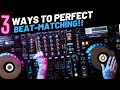 How to Beatmatch - 3 ways to perfect beatmatching