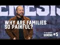 Genesis #5 - Why are Families So Painful?