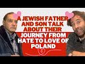 A JEWISH FATHER and SON talk about their journey from HATE to LOVE of POLAND
