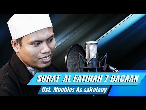 Download Surat Al Fatihah Dengan 7 Bacaan Syaikh Berbeda Ustadz Muchlas As Sakalany free