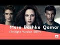 Mere Rashke Qamar | Twilight saga Version | 2019
