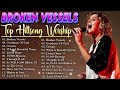 Broken Vessels : Hillsong's Definitive Christian Anthems 2024 #238 ~ Top Hillsong Worship