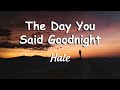 Hale - The Day You Said Goodnight (Lyrics)🎶