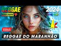 MÚSICA REGGAE DO MARANHÃO 2024 - Mais Recente Reggae Internacional - REGGAE REMIX 2024