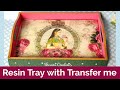 Tray Decoration with Resin Finishing/ Transfer me Trays/ Decoupage Tray for Beginners