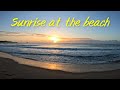 Sunrise at the Beach with Calming Sound of Waves