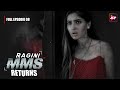 Ragini MMS Returns Full Episode 8 | The beginning of a nightmare | Riya Sen,Nishant Singh Malkan