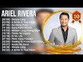 Ariel Rivera 2023 MIX ~ Top 10 Best Songs ~ Greatest Hits ~ Full Album