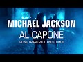 Michael Jackson ► Al Capone [Zone Tripper Extended Mix]