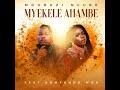 Mduduzi Ncube - Myekele Ahambe Feat. Nomfundo Moh [ Official Audio ]