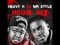 Heavy k VS Mr style House mix