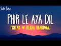 Phir Le Aya Dil Lyrics | Pritam | Rekha Bhardwaj | Woh Jo Adhoori Si Baat Baaki Hai
