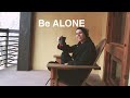 Use The Power Of Being Alone In Your Favor And Enjoy IT