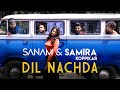 Dil Nachda , SANAM And Samira Koppikar , Official Music Video