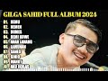 GILGA SAHID FULL ALBUM TERBARU PALING VIRAL 2023 || NEMU, DUMES, DEMI KOWE, ANAK LANANG | LAGU JAWA
