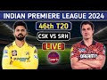 IPL Live, Match 46 | CSK Vs SRH Live Commentary | Chennai Vs Hyderabad Live Score | IPL 2024