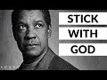 STICK WITH GOD | Denzel Washington Inspirational & Motivational Speech