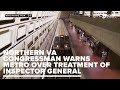Virginia congressman warns Metro over its treatment of inspectors general