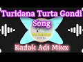 Turidana Turta (Gondi Song) [Kadak Adi Mix] || Dj Manoj Mixing Master