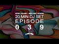 AFRO HOUSE/MELODIC HOUSE〡20 MIN DJ SET〡EPISODE 039
