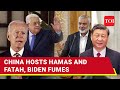 China Jumps Into Gaza War: Hamas and Fatah Ready To Unite Against Israel On Xi's Request?