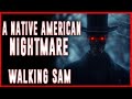 The Real Ghost of Walking Sam: A Native American Nightmare
