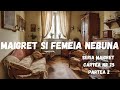 Maigret si femeia nebuna, Seria Maigret, Cartea nr 25, Partea 2, carte audio in timp real, podcast