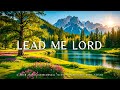 LEAD ME LORD : Instrumental Worship & Prayer Music With Scriptures & Nature 🌿 CHRISTIAN piano