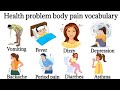 Body Health Problems | Illness Body Pain Vocabulary | English Vocabulary Verbs | English Verbs.