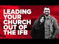 Pastor Conner Smith | Leading Your Church Out of the IFB