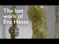 The last work of Eva Hesse