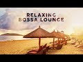 Relaxing Bossa Lounge - Music To Relax / Study / Work