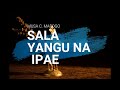 Sala Yangu Na Ipae | Musa C. Mabogo | With Lyrics