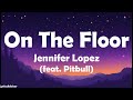 Jennifer Lopez (feat. Pitbull) - On The Floor (Lyrics)